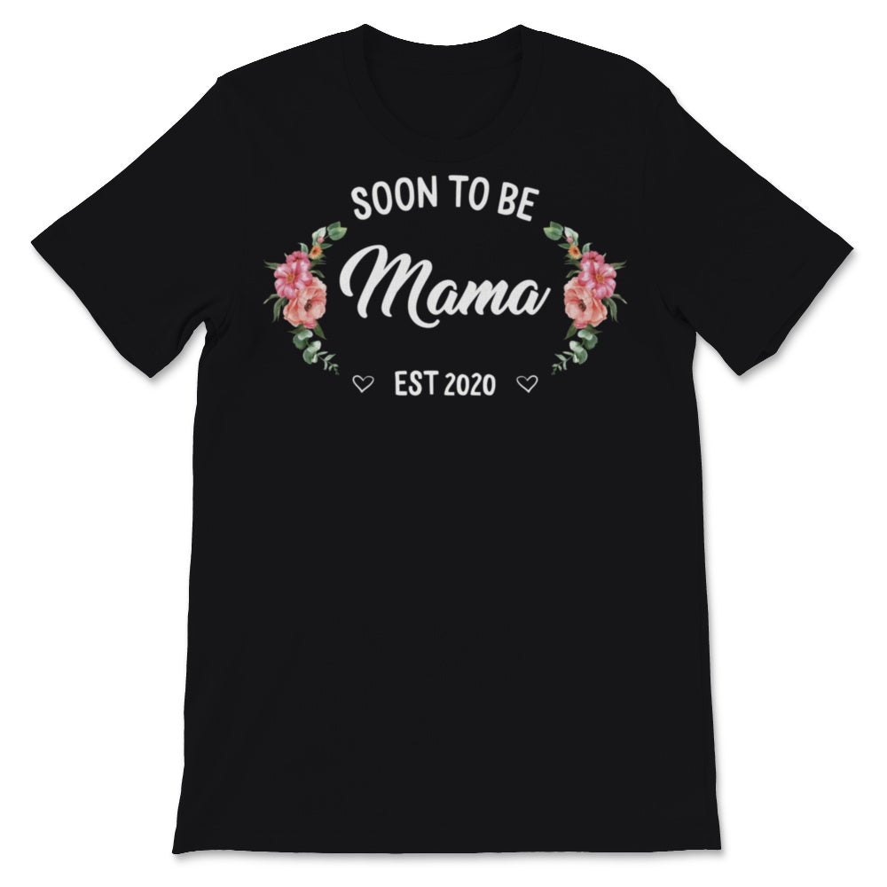 Soon To Be Mama Est 2020 Pregnant Flowers Mother's Day Love New Mommy