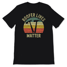 Load image into Gallery viewer, Roofer Shirt, Vintage Roofer Lives Matter Tshirt, Funny Fathers Day
