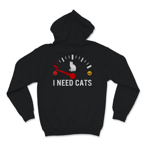 I Need Cats Happy Angry Mood Control Cat Owner Mom Dad Pets Lover
