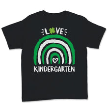 Load image into Gallery viewer, St Patricks Day Shirt Love Kindergarten Teacher Rainbow Shamrock
