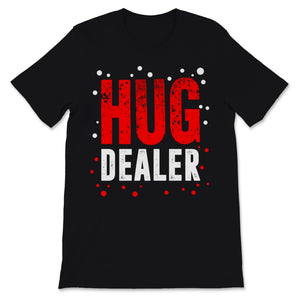 Hug Dealer Always Hug Love Women Men Christmas Valentines Day Gift