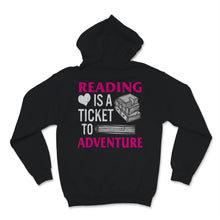 Load image into Gallery viewer, Reading Shirt Is A Ticket To Adventure Funny Books Reader Bookworm

