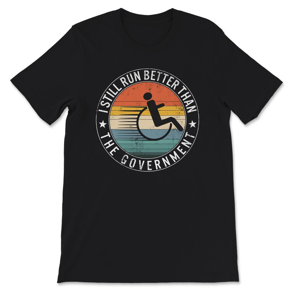 I Still Run Better Than The Government Shirt, Disability Gifts,