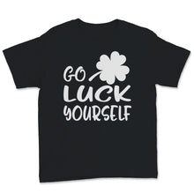 Load image into Gallery viewer, Go Luck Yourself St Patrick&#39;s Day Shamrock Leprechaun Lucky Irish
