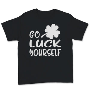Go Luck Yourself St Patrick's Day Shamrock Leprechaun Lucky Irish
