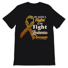 Load image into Gallery viewer, Leukemia Awareness My Sister&#39;s Fight Is My Fight Orange Ribbon
