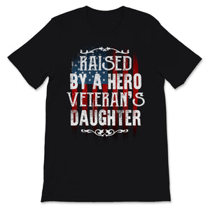 Veteran's Day Raised By A Hero Proud Veteran's Daughter USA Flag