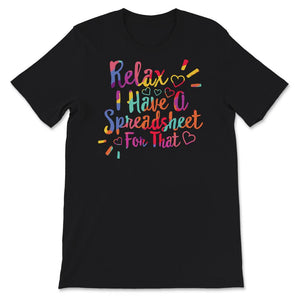 Relax I Have A Spreadsheet For That Shirt, Accountant Gift, Office