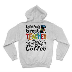 Behind Every Great Teacher Substantial Amount of Coffee Shirt Virtual