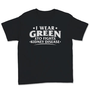 I Wear Green Ribbon To Fight Kidney Disease Awareness Green Shirt