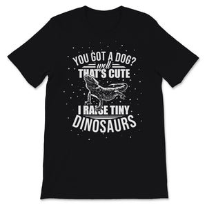 I Raise Tiny Dinosaurs Not A Cute Dog Lizard Lover Bearded Dragon