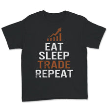 Load image into Gallery viewer, Eat Sleep Trade Repeat Shirt, Trader, Forex, Foreign Exchange Market,
