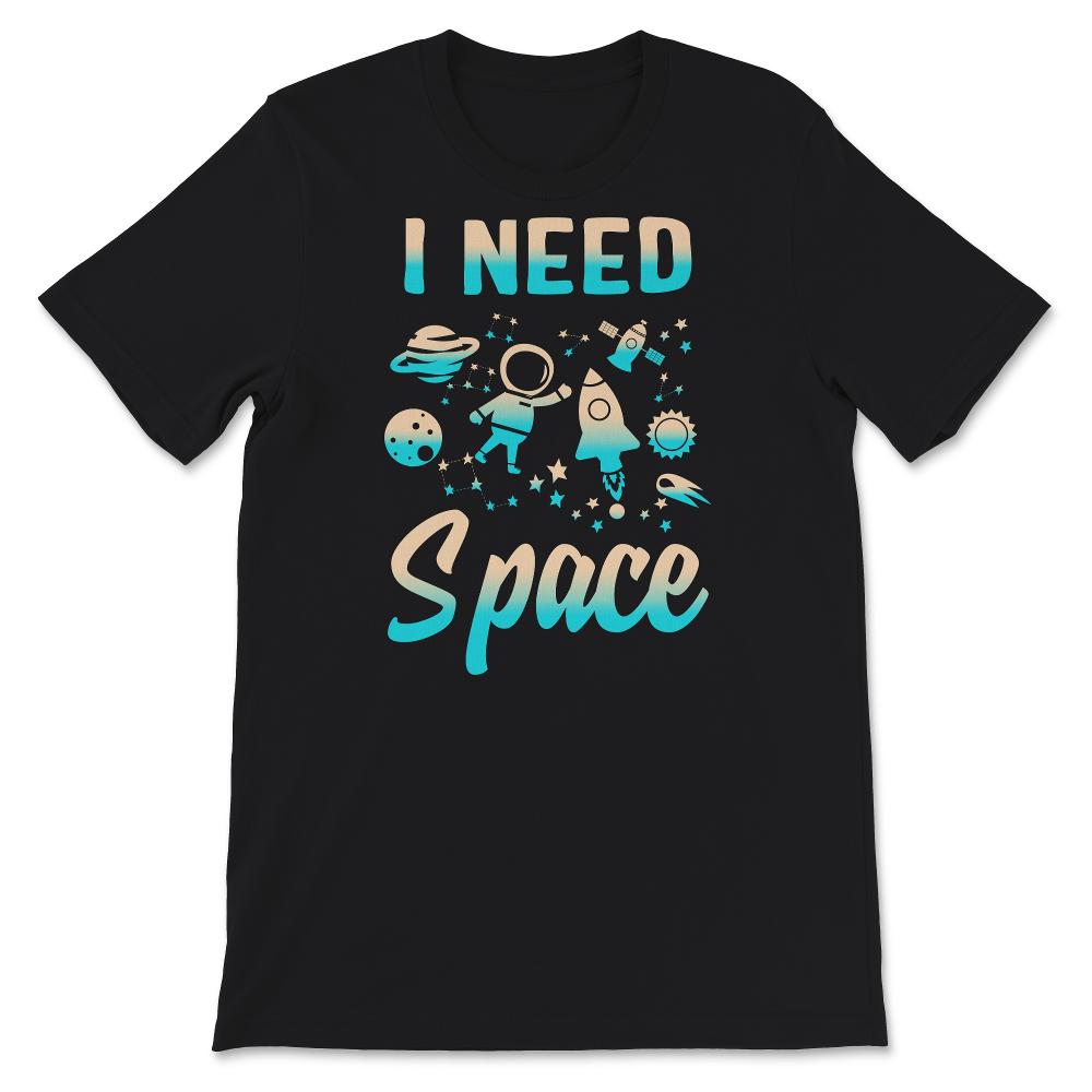 I Need Space, I Need My Space T-Shirt, Space Shirt, Solar System,