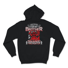 Load image into Gallery viewer, Firefighter Sister Shirt I Back The Red For My Brother Proud Sis of
