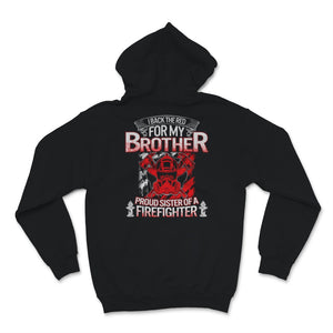 Firefighter Sister Shirt I Back The Red For My Brother Proud Sis of