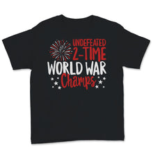 Load image into Gallery viewer, Undefeated 2-Time World War Champs 4th of July USA American
