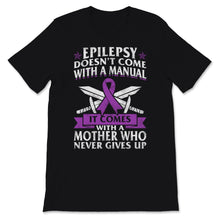 Load image into Gallery viewer, Epilepsy Awareness Doesn&#39;t Come With Manual It Comes Never Giving Up
