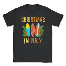 Load image into Gallery viewer, Christmas In July Surf Surfing Board Beach Hawaii Summer Celebration - Unisex T-Shirt - Black

