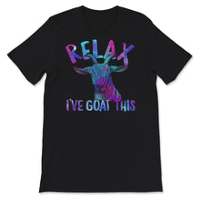 Load image into Gallery viewer, Relax I&#39;ve Goat This Shirt, Funny Goat Animal Saying, Goat Graphic
