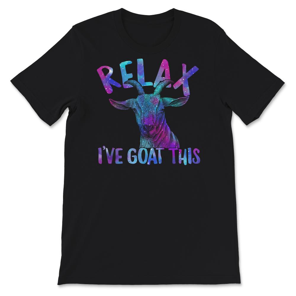 Relax I've Goat This Shirt, Funny Goat Animal Saying, Goat Graphic