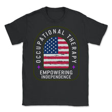 Load image into Gallery viewer, Occupational Therapy Shirt, Empowering Independence Tee, American - Unisex T-Shirt - Black
