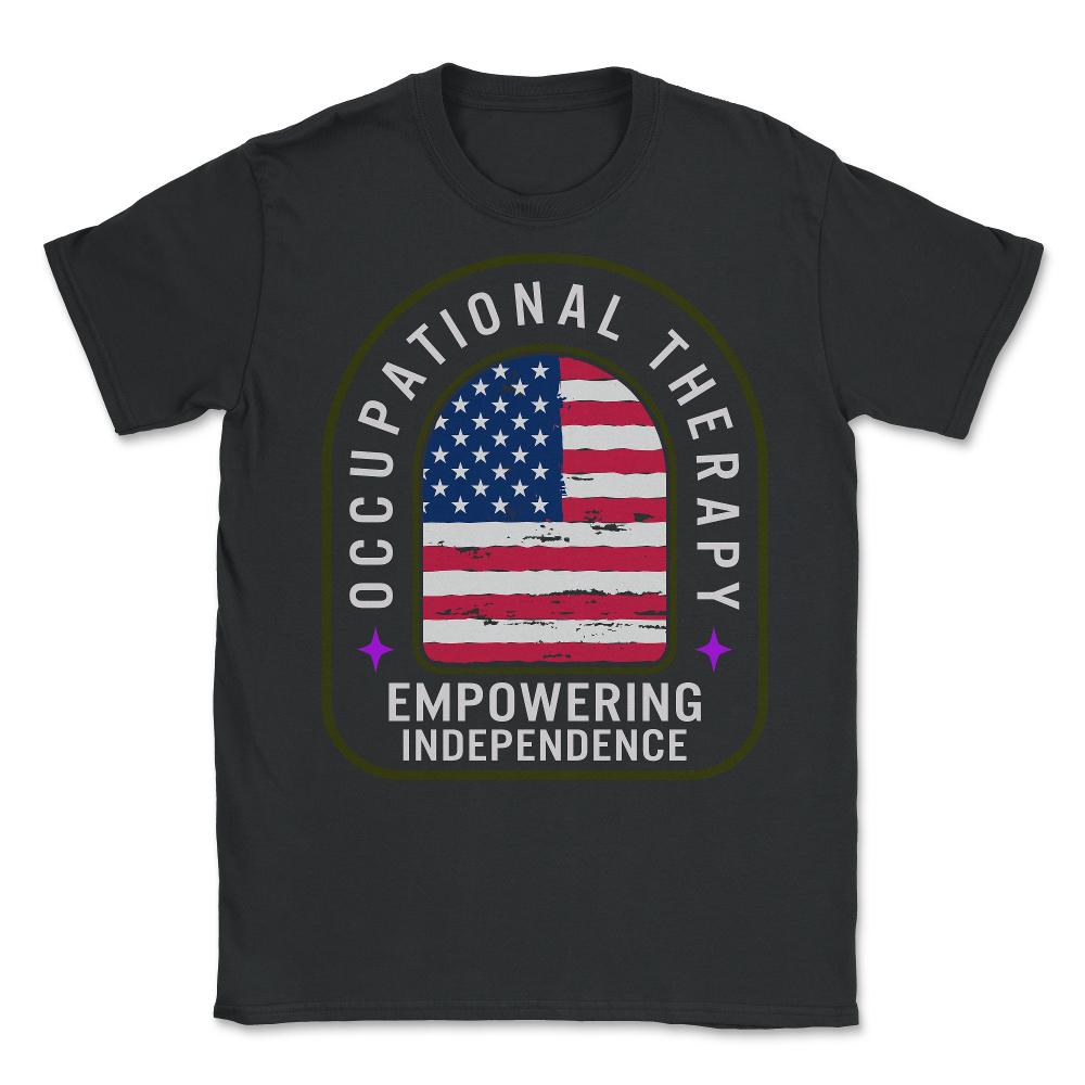 Occupational Therapy Shirt, Empowering Independence Tee, American - Unisex T-Shirt - Black