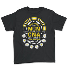 Load image into Gallery viewer, Tough Enough To Be A Mom And CNA, Crazy Rocking them Both Cool Mom - Youth Tee - Black

