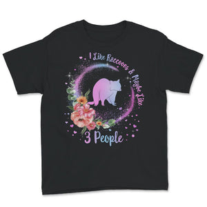 Raccoon Shirt, I Like Raccoons And Maybe Like 3 People, Raccoon Lover