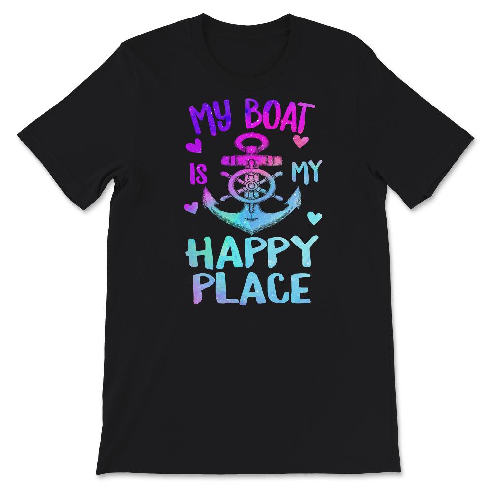 My Boat Is My Happy Place, Boating Life, Funny Boater Shirt, Boat