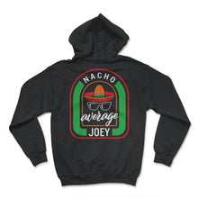 Load image into Gallery viewer, Nacho Average Joey Mexican Fiesta T Shirt - Hoodie - Black
