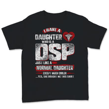 Load image into Gallery viewer, I Have DSP Daughter Normal Cooler Father&#39;s Day Direct Support
