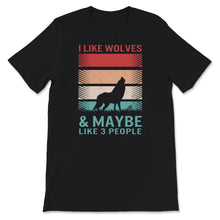Load image into Gallery viewer, Wolf Shirt, I Like Wolves And Maybe Like 3 People, Vintage Sunset,
