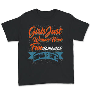 Feminist Shirt, Girls Just Wanna Have Fundamental Human Rights,