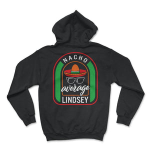Nacho Average Lindsey Mexican Fiesta T Shirt - Hoodie - Black