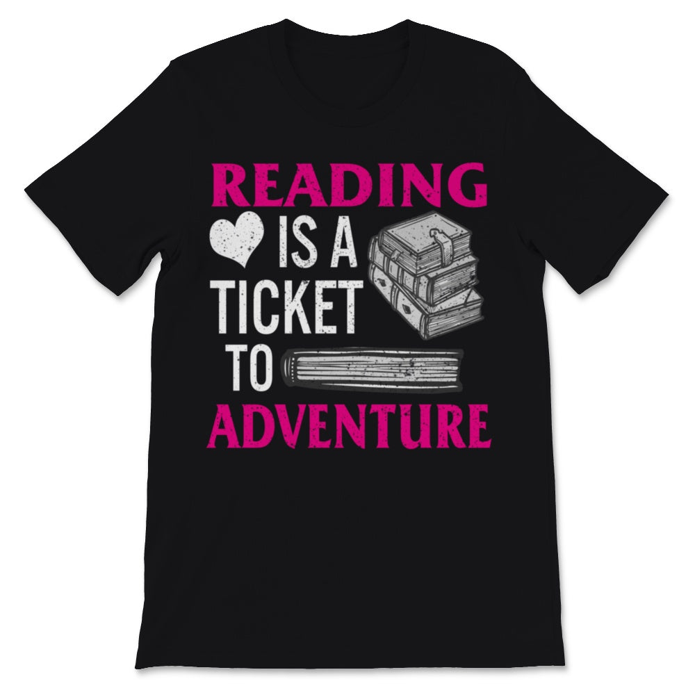 Reading Shirt Is A Ticket To Adventure Funny Books Reader Bookworm