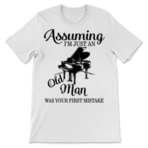 Piano Assuming I'm Just Old Man Was Your First Mistake Musician