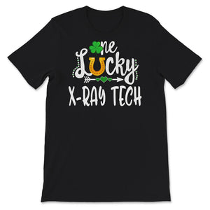 St Patricks Day Shirt, One Lucky X ray Tech, Xray Technician, st