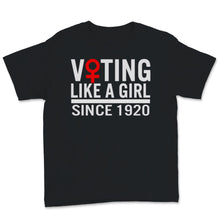 Load image into Gallery viewer, Voting like a Girl Since 1920 19th Amendment Anniversary 100th Women
