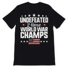 Load image into Gallery viewer, Undefeated 2-Time World War Champs 4th of July USA American
