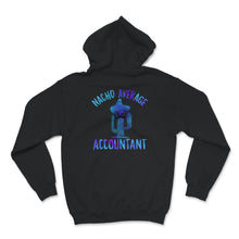 Load image into Gallery viewer, Nacho Average Accountant Shirt,  Hilarious Accounting Gift, Funny
