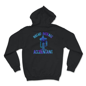 Nacho Average Accountant Shirt,  Hilarious Accounting Gift, Funny