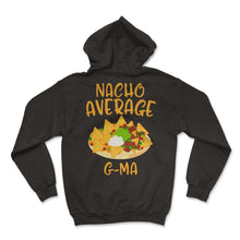 Load image into Gallery viewer, Cinco De Mayo Nacho Average G Ma Mexican Fiesta Grandma Abuela Latina - Hoodie - Black
