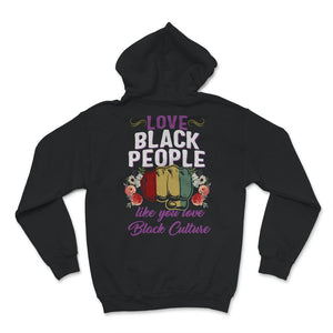 Love Black People Like You Love Black Culture Shirt, Pro African