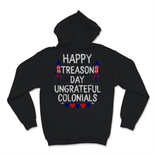 Load image into Gallery viewer, Happy Treason Day Ungrateful Colonials British USA Flag Celebration
