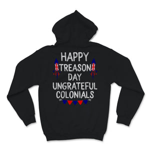Happy Treason Day Ungrateful Colonials British USA Flag Celebration