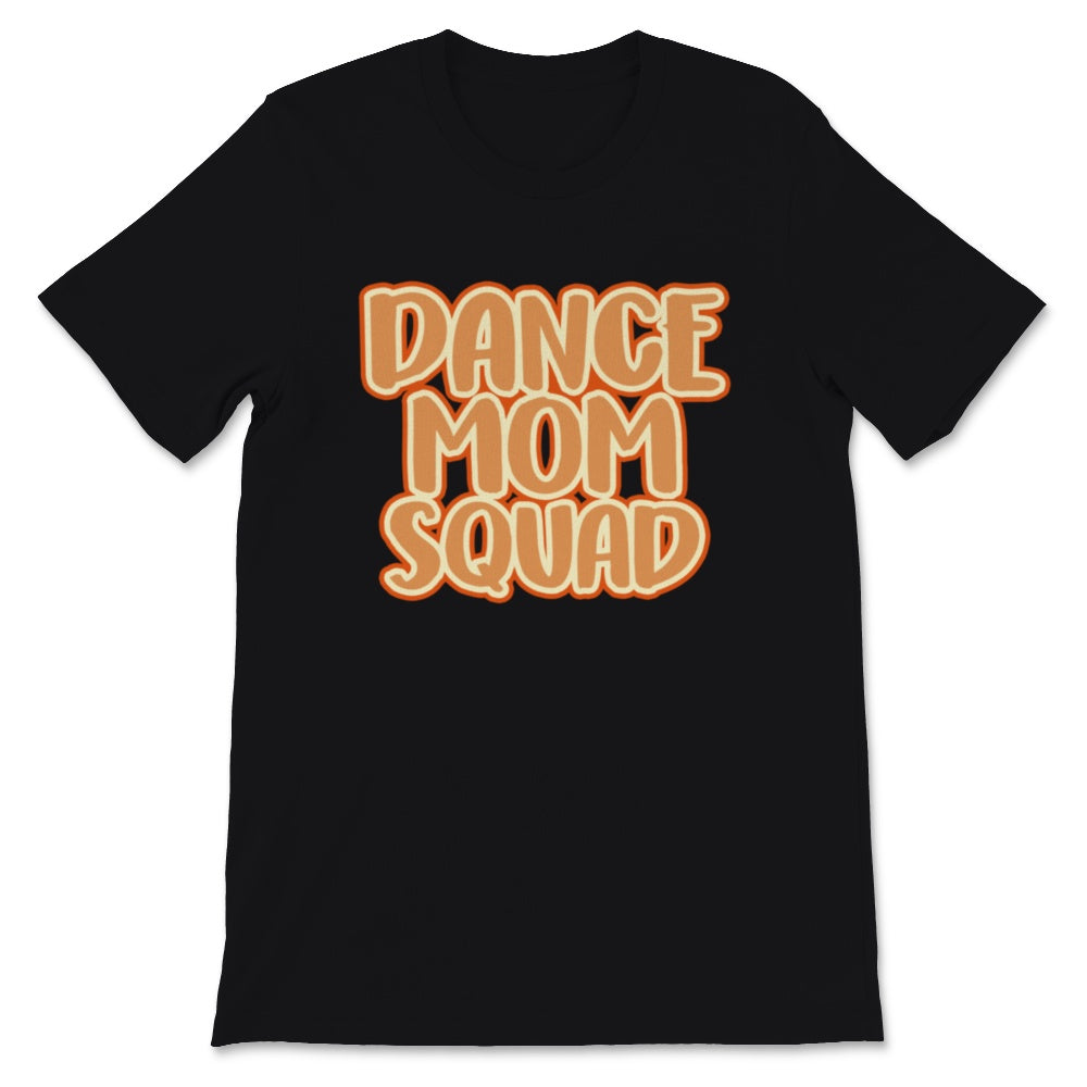 Dance Mom Squad Shirt Cute Mother Days Gift For Women Mom Life Dance