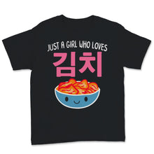 Load image into Gallery viewer, Just A Girl Who Loves Kimichi Shirt, Vintage Korean Food Kdrama Lover
