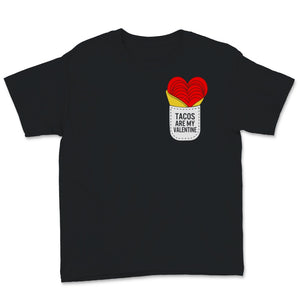 Tacos Are My Valentine Pocket Shirt Funny Mexican Food Lover Anti