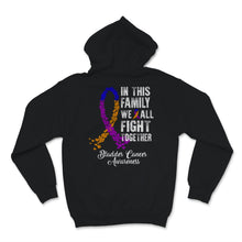 Load image into Gallery viewer, Bladder Cancer Awareness In This Family We All Fight Together
