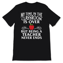 Load image into Gallery viewer, Retired Teacher Shirt, Funny Teacher Retirement 2021 Tshirt, My Time
